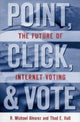 Book cover of: Point, Click, and Vote. By: R. Michael Alvarez