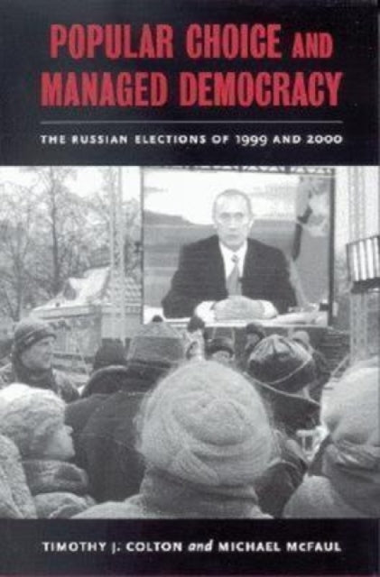 Book cover of: Popular Choice and Managed Democracy. By: Timothy J. Colton