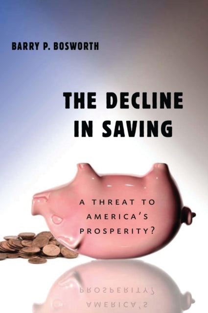 Book cover of: Decline in Saving. By: Barry Bosworth
