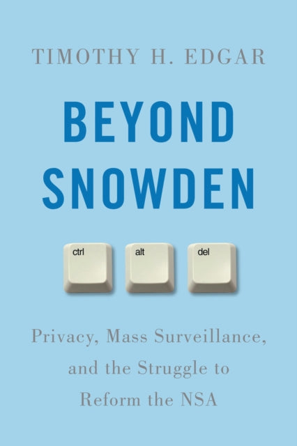 Book cover of: Beyond Snowden. By: Timothy H. Edgar
