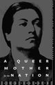 Book cover of: Queer Mother for the Nation. By: Licia Fiol-Matta