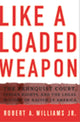 Book cover of: Like a Loaded Weapon. By: Robert Williams Jr.