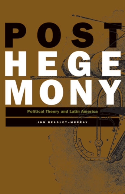 Book cover of: Posthegemony. By: Jon Beasley-Murray