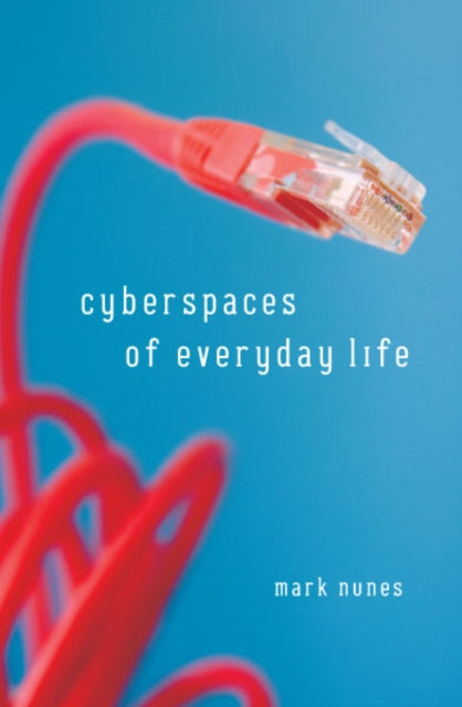 Book cover of: Cyberspaces of Everyday Life. By: Mark Nunes