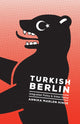 Book cover of: Turkish Berlin. By: Annika Marlen Hinze