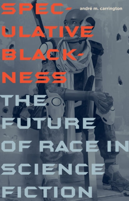 Book cover of: Speculative Blackness. By: André Carrington