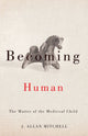 Book cover of: Becoming Human. By: J. Allan Mitchell