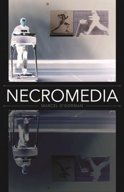 Book cover of: Necromedia. By: Marcel O'Gorman