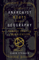 Book cover of: Anarchist Roots of Geography