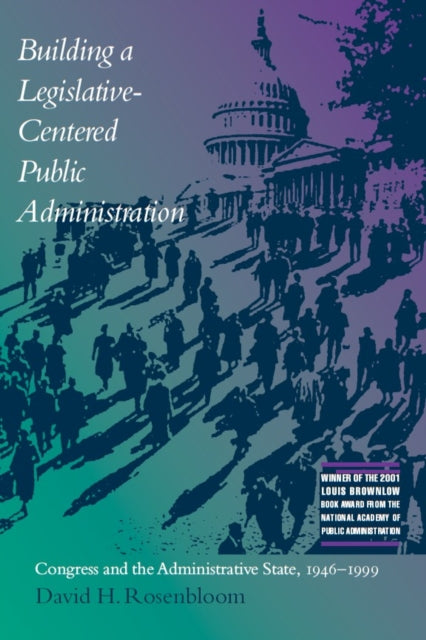 Book cover of: Building a Legislative-centered Public Administration. By: David Rosenbloom