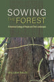 Book cover of: Sowing the Forest. By: William Balée