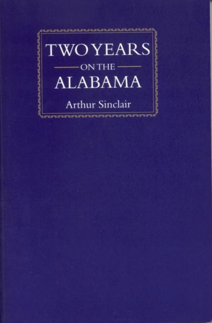 Book cover of: Two Years on the Alabama. By: Arthur Sinclair