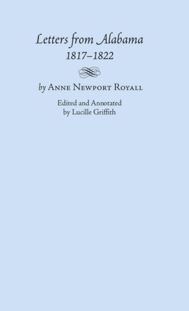 Book cover of: Letters from Alabama, 1817-1822. By: Anne Royall