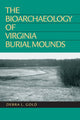 Book cover of: Bioarchaeology of Virginia Burial Mounds. By: Debra L. Gold