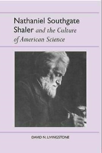 Book cover of: Nathaniel Southgate Shaler and the Culture of American Science. By: David Livingstone