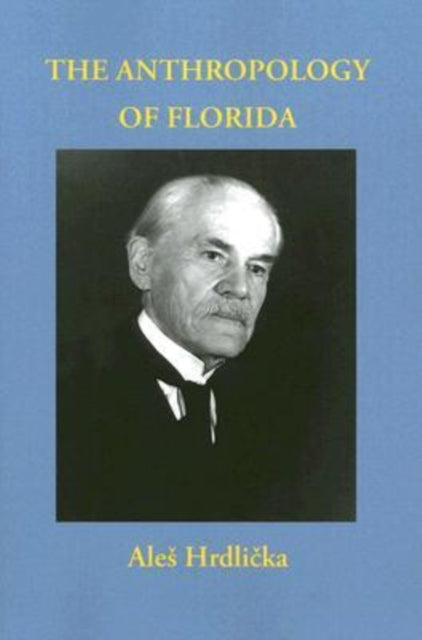 Book cover of: Anthropology of Florida. By: Aleš Hrdlička