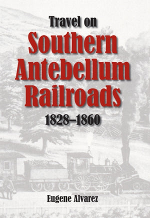 Travel on Southern Antebellum Railroads, 1828-1860