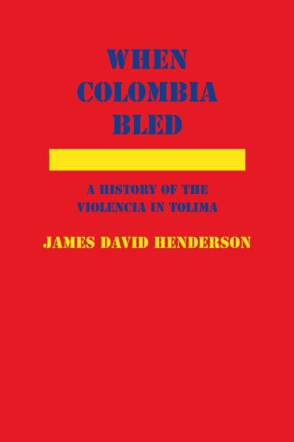 Book cover of: When Colombia Bled. By: James David Henderson