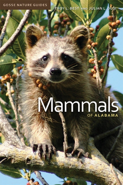 Book cover of: Mammals of Alabama. By: Dr. Troy L. Best Ph.D.