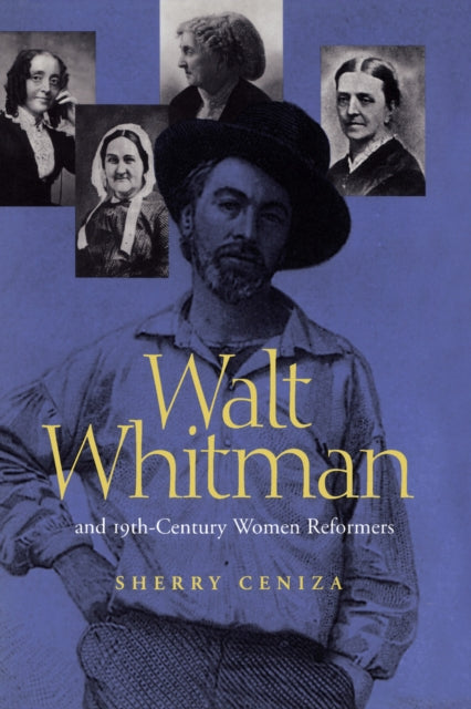Book cover of: Walt Whitman and 19th Century Women Reformers. By: Sherry Ceniza