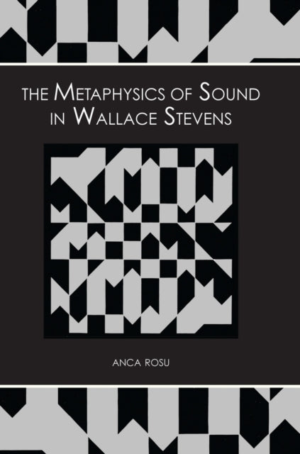Book cover of: Metaphysics of Sound in Wallace Stevens. By: Anca Rosu