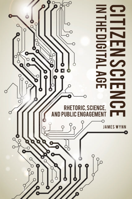 Book cover of: Citizen Science in the Digital Age. By: James Wynn