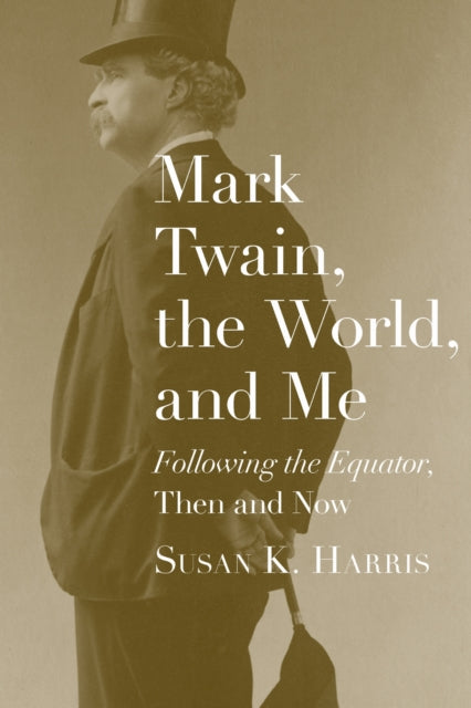 Book cover of: Mark Twain, the World, and Me. By: Susan K. Harris