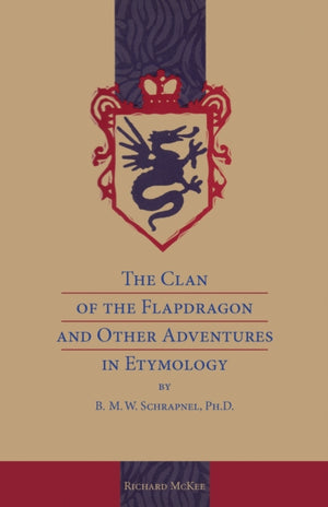 The Clan of the Flapdragon and Other Adventures in Etymology