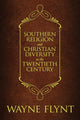 Book cover of: Southern Religion and Christian Diversity in the Twentieth Century. By: Wayne Flynt