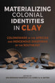 Book cover of: Materializing Colonial Identities in Clay. By: Jon Bernard Marcoux