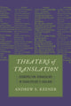 Book cover of: Theaters of Translation. By: Andrew S. Keener