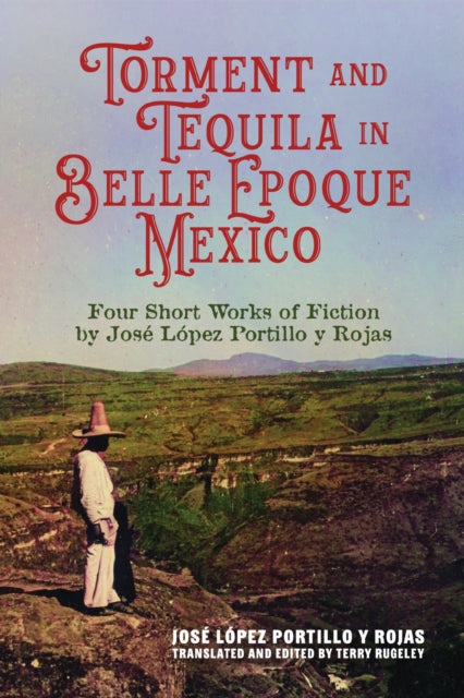 Book cover of: Torment and Tequila in Belle Epoque Mexico