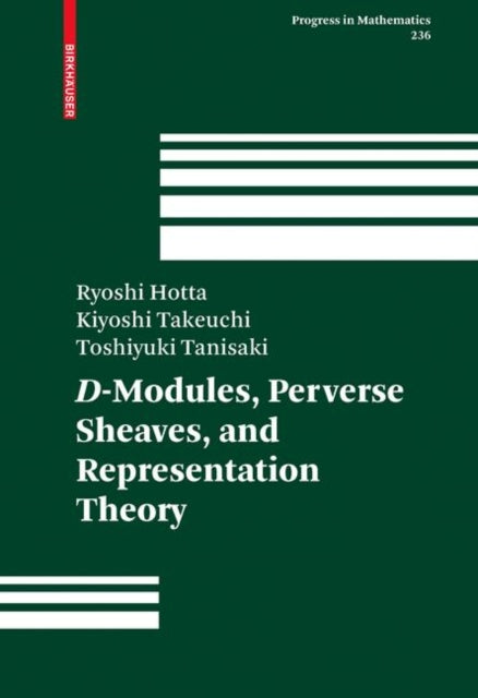 Book cover of: D-Modules, Perverse Sheaves, and Representation Theory. By: Ryoshi Hotta