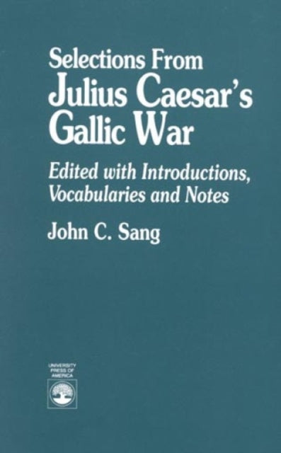 Book cover of: Selections from Julius Caesar's Gallic War