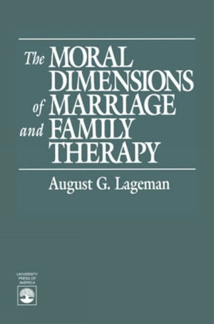 Moral Dimensions of Marriage and Family Therapy