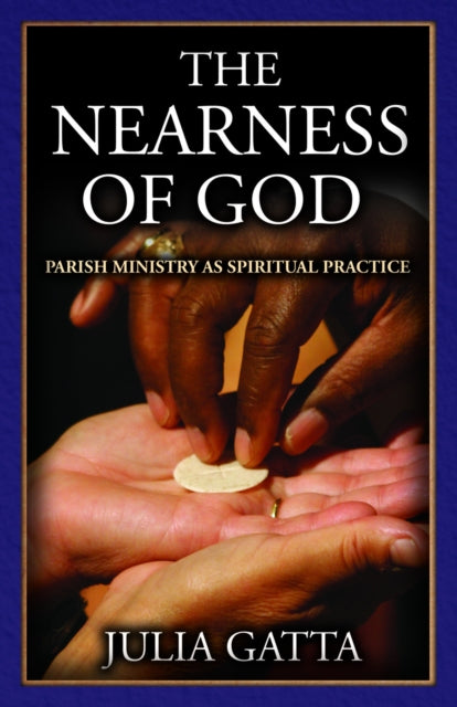 Book cover of: Nearness of God. By: Julia Gatta