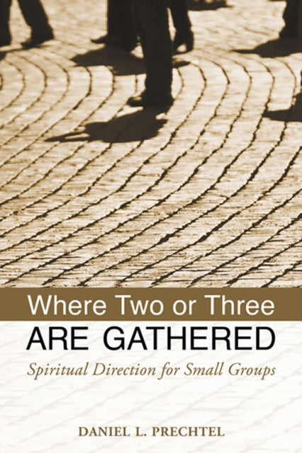 Book cover of: Where Two or Three Are Gathered. By: Daniel L. Prechtel
