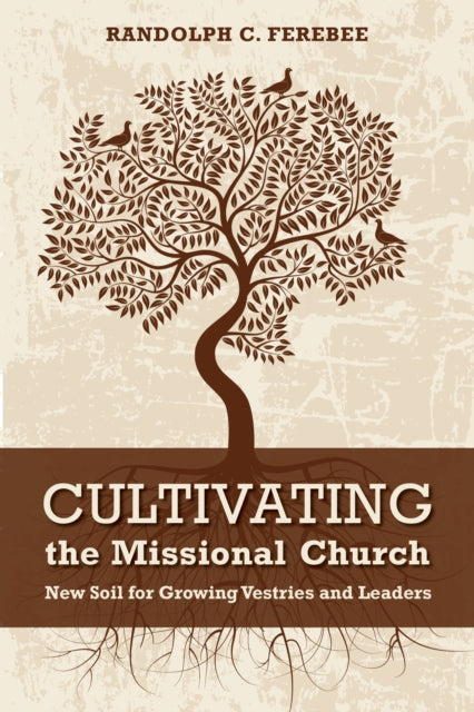 Book cover of: Cultivating the Missional Church