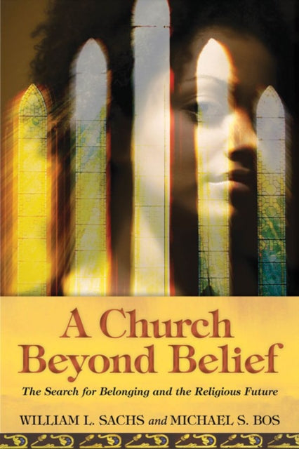 Book cover of: Church Beyond Belief. By: William L. Sachs