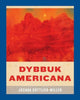 Book cover of: Dybbuk Americana. By: Joshua Gottlieb-Miller