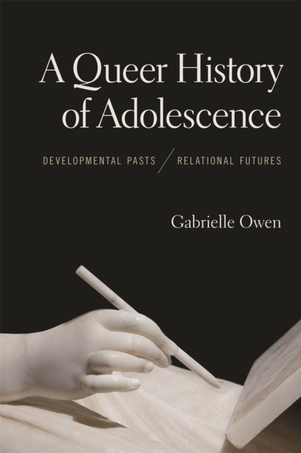 Book cover of: Queer History of Adolescence. By: Gabrielle Owen