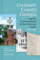 Book cover of: Gwinnett County, Georgia, and the Transformation of the American South, 1818–2018. By: Matthew Hild