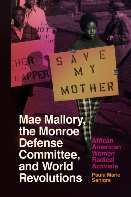 Book cover of: Mae Mallory, the Monroe Defense Committee, and World Revolutions. By: Paula Marie Seniors