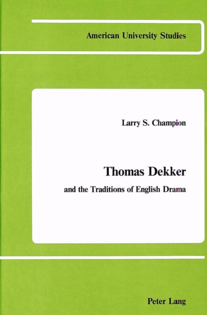 Book cover of: Thomas Dekker and the Traditions of English Drama