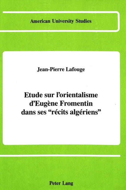 Book cover of: Etude sur L'orientalisme D'eugene Fromentin Dans ses Recits Algeriens