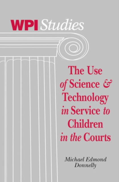 Book cover of: Use of Science & Technology in Service to Children in the Courts. By: Michael Edmond Donnelly