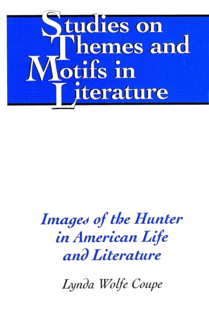Book cover of: Images of the Hunter in American Life and Literature
