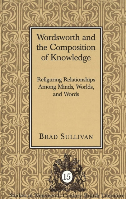 Book cover of: Wordsworth and the Composition of Knowledge