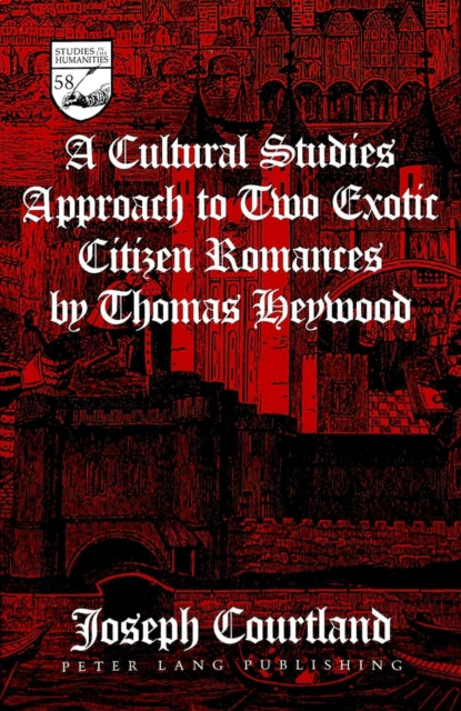 Book cover of: Cultural Studies Approach to Two Exotic Citizen Romances by Thomas Heywood