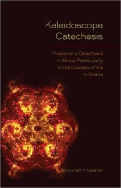 Book cover of: Kaleidoscope Catechesis. By: Anthony Y. Naaeke
